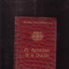 Libros de segunda mano: EL APOSTOLADO DE LA ORACION POR: ANGEL VALTIERRA S. J. -EDITA: ANTARES BOGOTA 1956