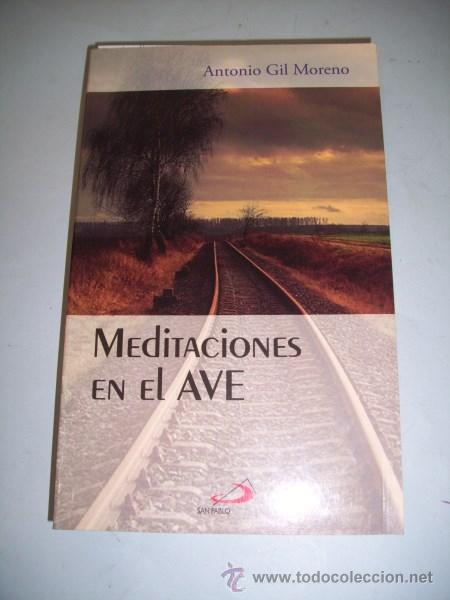 Libros de segunda mano: GIL MORENO, Antonio. Meditaciones en el AVE - Foto 1