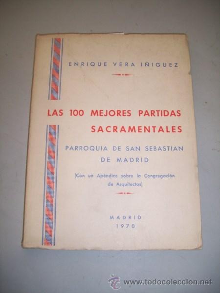 Livres d'occasion: VERA I&Ntilde;IGUEZ, Enrique. Las 100 mejores partidas sacramentales : parroquia de San Sebasti&aacute;n de Madrid