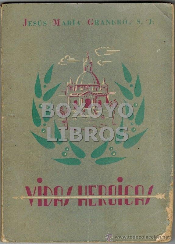 Libros de segunda mano: GRANERO, Jes&uacute;s M&ordf;. Vidas heroicas