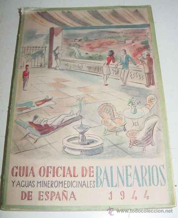 Gebrauchte B&uuml;cher: ANTIGUO LIBRO GUIA OFICIAL DE BALNEARIOS Y AGUAS MINERO-MEDICINALES DE ESPA&Ntilde;A 1944 - 47 - Ed. Asocia
