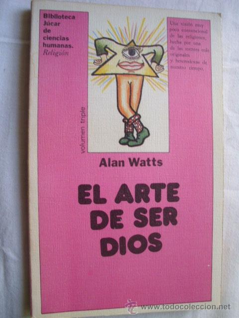 Libros de segunda mano: EL ARTE DE SER DIOS. WATTS, Alan. 1980 - Foto 1