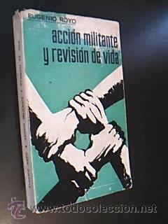 Second hand books: ACCI&Oacute;N MILITANTE Y REVISI&Oacute;N DE VIDA. ROYO, Eugenio. Ediciones Joc, Valencia, 1964.