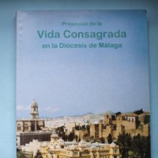 Libros de segunda mano: LIBRO: PRESENCIA DE LA VIDA CONSAGRADA EN LA DIOCESIS DE MALAGA - DATOS. Lote 41339027