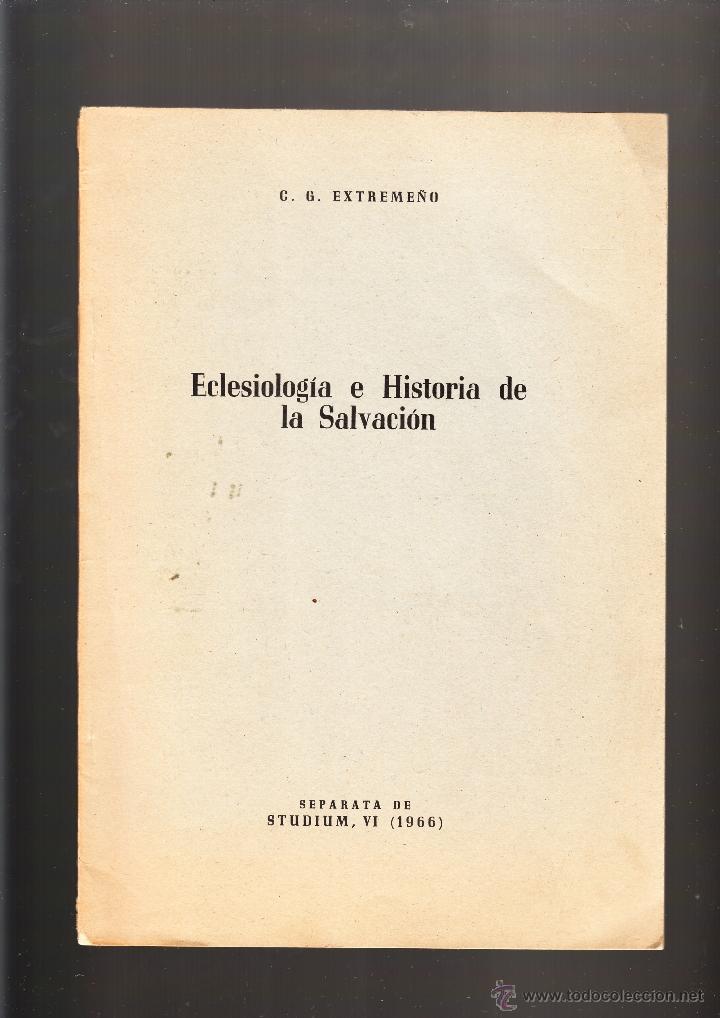 Libros de segunda mano: C.G. EXTREME&Ntilde;O ECLESIOLOG&Iacute;A E HISTORIA DE LA SALVACI&Oacute;N SEPARATA DE STUDIUM, VI 1966
