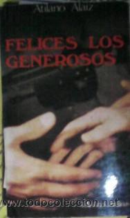 Libros de segunda mano: Felices los generosos, Atilano Alaiz - Foto 1