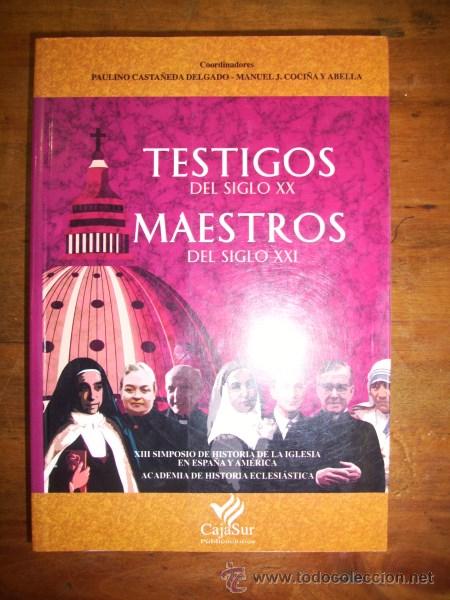 Gebrauchte B&uuml;cher: SIMPOSIO DE HISTORIA DE LA IGLESIA DE ESPA&Ntilde;A Y AM&Eacute;RICA. Testigos del siglo XX, maestros del XXI