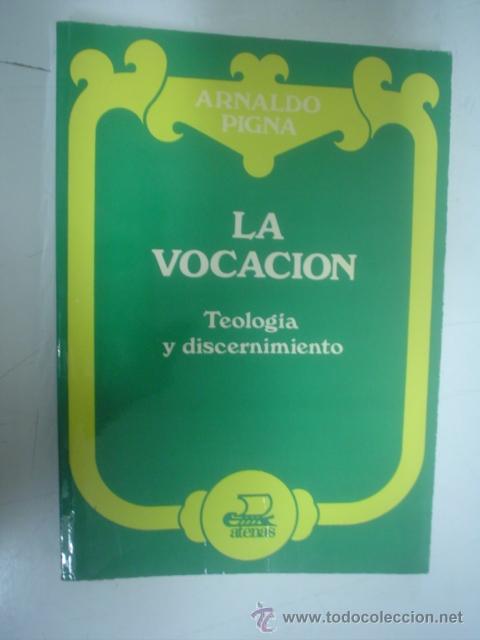 Libros de segunda mano: ARNALDO PIGNA: LA VOCACI&Oacute;N. TEOLOG&Iacute;A Y DISCERNIMIENTO.