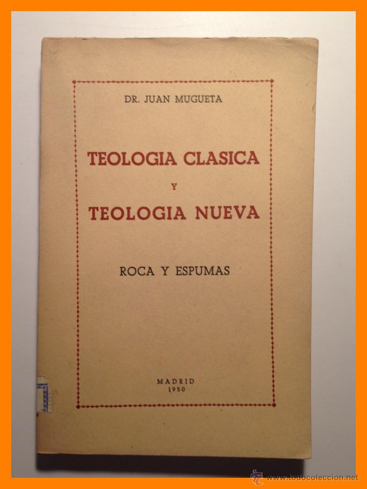 Libri di seconda mano: Teologia Clasica y Teologia Nueva. Roca y Espumas - Juan Mugueta