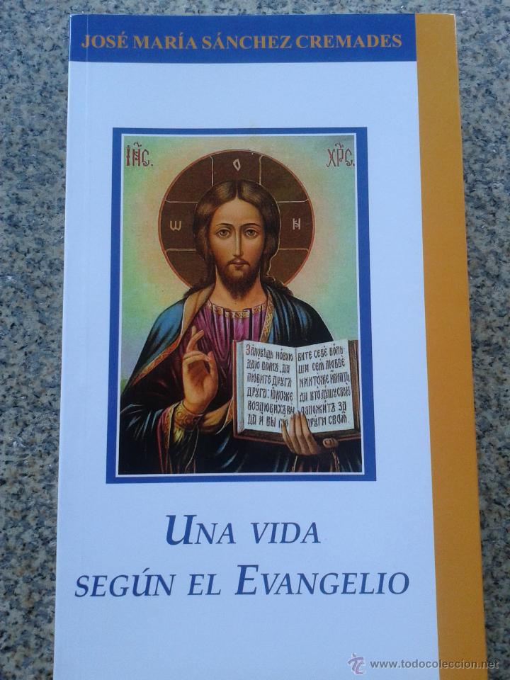 Libri di seconda mano: UNA VIDA SEGUN EL EVANGELIO -- JOSE MARIA SANCHEZ CREMADES --
