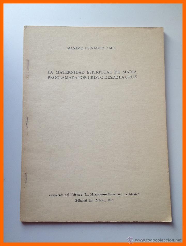 Libri di seconda mano: La Maternidad Espiritual de Maria proclamada por Cristo desde la Cruz - Maximo Peinador