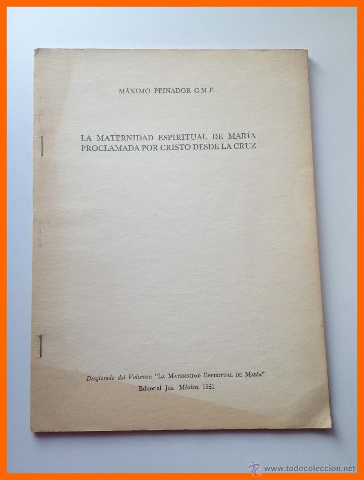 Libri di seconda mano: La Maternidad Espiritual de Maria proclamada por Cristo desde la Cruz - Maximo Peinador