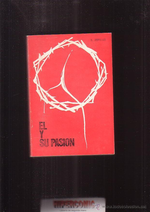 Libros de segunda mano: EL Y SU PASION, ENSAYO CRISTOLOGICO / BERNARDO MONSEGU - A&Ntilde;O 1968