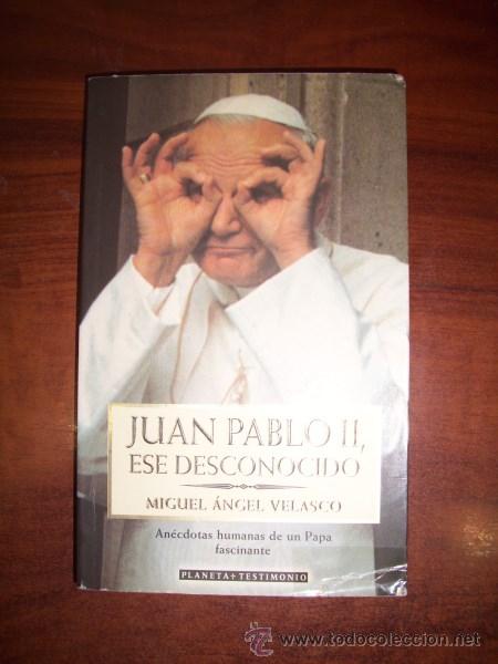 Second hand books: VELASCO,  Miguel &Aacute;ngel. Juan Pablo II, ese desconocido : An&eacute;cdotas humanas de un Papa fascinante