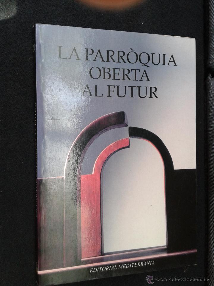 Livres d'occasion: La parr&ograve;quia oberta al futur Cinquantenari de la Fundaci&oacute; de la Parr&ograve;quia de Sant Ildefons Barcelona