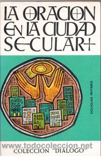 Libri di seconda mano: La oraci&oacute;n en la ciudad secular. Douglas Rimes