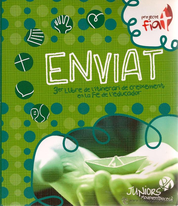 Libros de segunda mano: ENVIAT: 3er llibre de l&acute;itinerari de creixement en la fe de l&acute;educador. Projecte FIAT * JUNIORS *