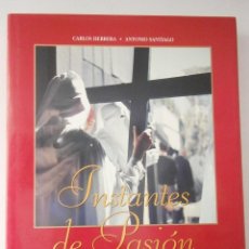 Libros de segunda mano: INSTANTES DE PASION CARLOS HERRERA ANTONIO SANTIAGO 2001 EC TM. Lote 46726859