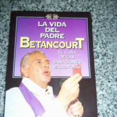 Libros de segunda mano: LA VIDA DEL PADRE BETANCOURT (EL CURA DE LAS SANACIONES MILAGROSAS), POR DANIEL CECHINI - 1999