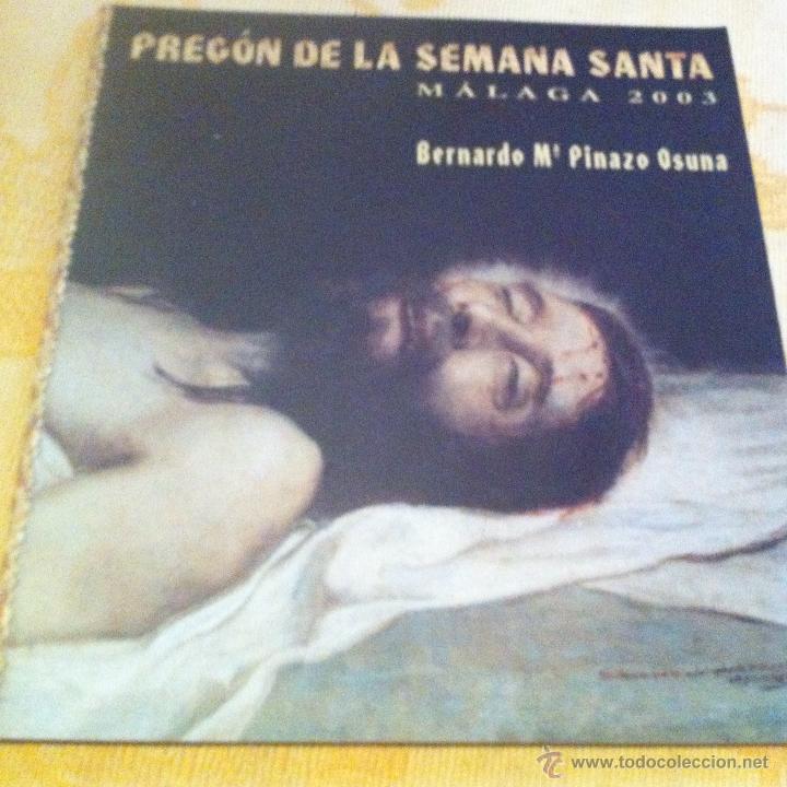 Libros de segunda mano: SEMANA SANTA DE MALAGA PREGON DE LA SEMANA SANTA DE MALAGA 2003 D. BERNARDO MARIA PINAZO OSUNA