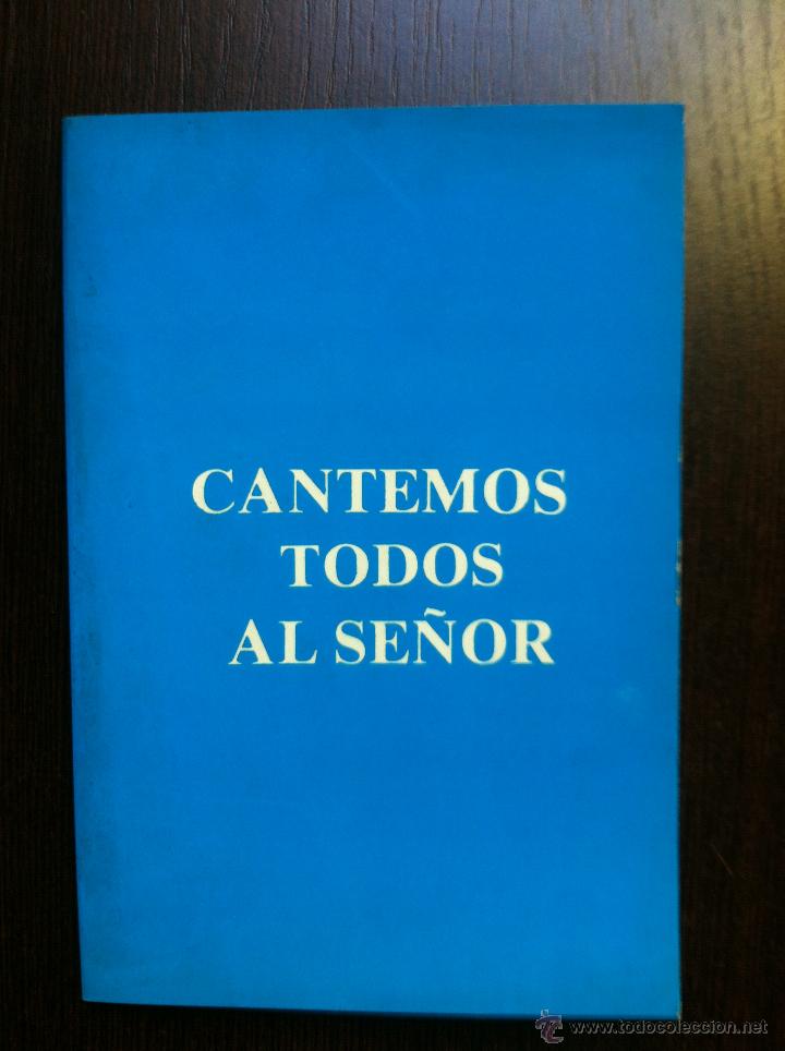 Second hand books: CANTEMOS TODOS AL SE&Ntilde;OR - ORIENTACION PARA EL USO DE LOS CANTOS -