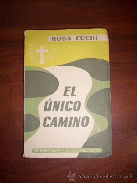 Libros de segunda mano: CUCH&Iacute;, Rosa. El &uacute;nico camino - Foto 1