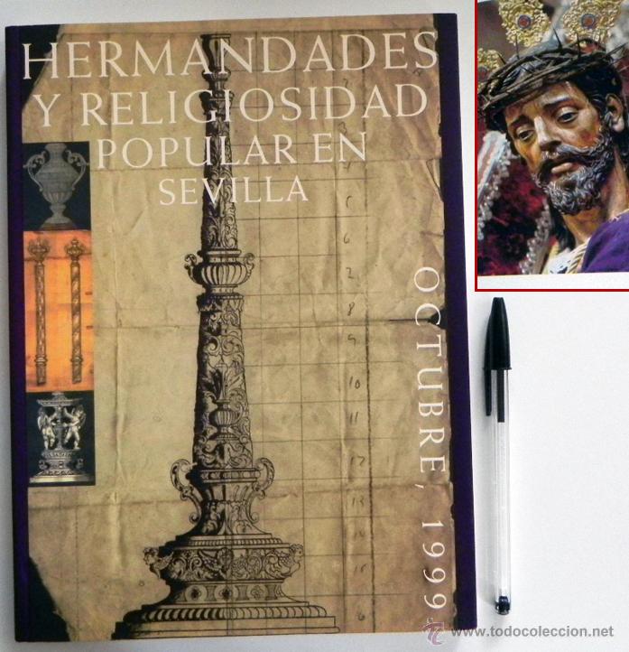 Libros de segunda mano: HERMANDADES Y RELIGIOSIDAD POPULAR EN SEVILLA - A&Ntilde;O 1999 LIBRO CAT&Aacute;LOGO DE EXPOSICI&Oacute;N - SEMANA SANTA