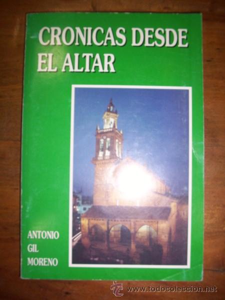 Libros de segunda mano: GIL MORENO, Antonio. Cr&oacute;nicas desde el altar - Foto 1