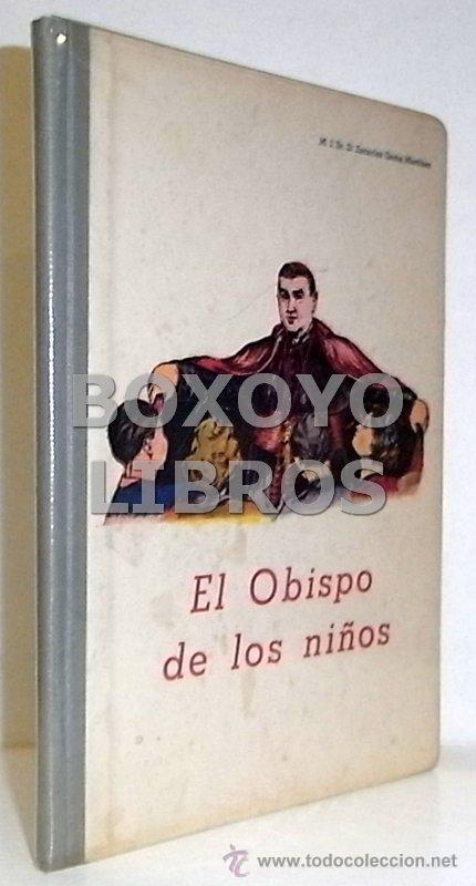 Libros de segunda mano: EL obispo de los ni&ntilde;os. Vida de D. Manuel Gonzalez Garcia, Obispo de Malaga y Palencia. Fundador de
