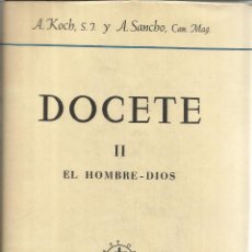 Libros de segunda mano: DOCETE. EL HOMBRE DIOS. A. KOCH. A. SANCHO. EDITORIAL HERDER. BARCELONA. 1953