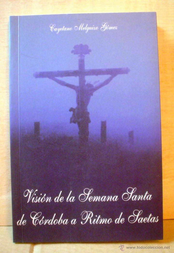 Libros de segunda mano: VISI&Oacute;N DE LA SEMANA SANTA DE C&Oacute;RDOBA A RITMO DE SAETAS.