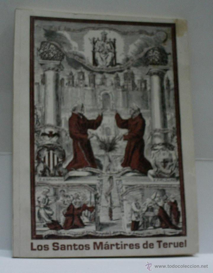 Libros de segunda mano: LOS SANTOS MARTIRES DE TERUEL DAMI&Aacute;N, Obispo de Teruel y A.A. de Alabarrac&iacute;n ( presentaci&oacute;n) 1978