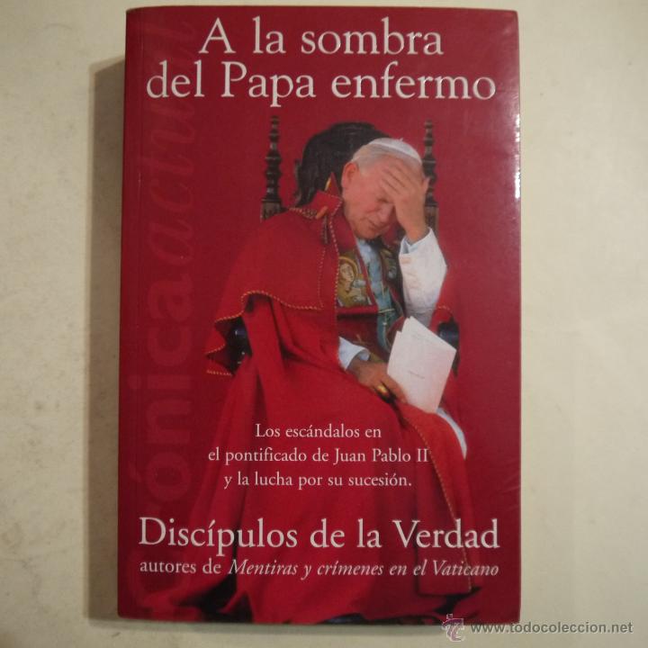 Libros de segunda mano: A LA SOMBRA DEL PAPA ENFERMO - EDICIONES B - 2001 - Foto 1
