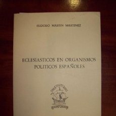 Libros de segunda mano: MARTÍN MARTÍNEZ, ISIDORO. ECLESIÁSTICOS EN ORGANISMOS POLÍTICOS ESPAÑOLES. Lote 53780625