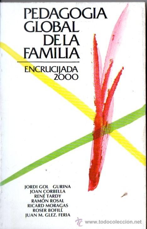 Libros de segunda mano: PEDAGOG&Iacute;A GLOBAL DE LA FAMILIA - ENCRUCIJADA 2000 (EDIMURTRA, 1986)