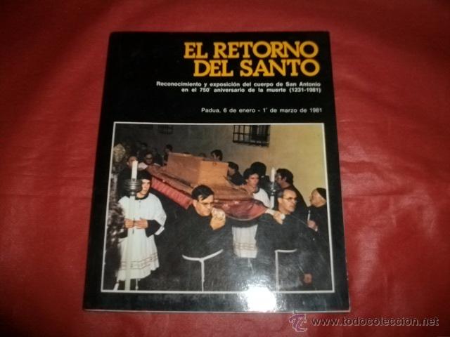 Libros de segunda mano: EL RETORNO DEL SANTO ANTONIO DE PADUA EN EL 750 ANIVERSARIO DE LA MUERTE