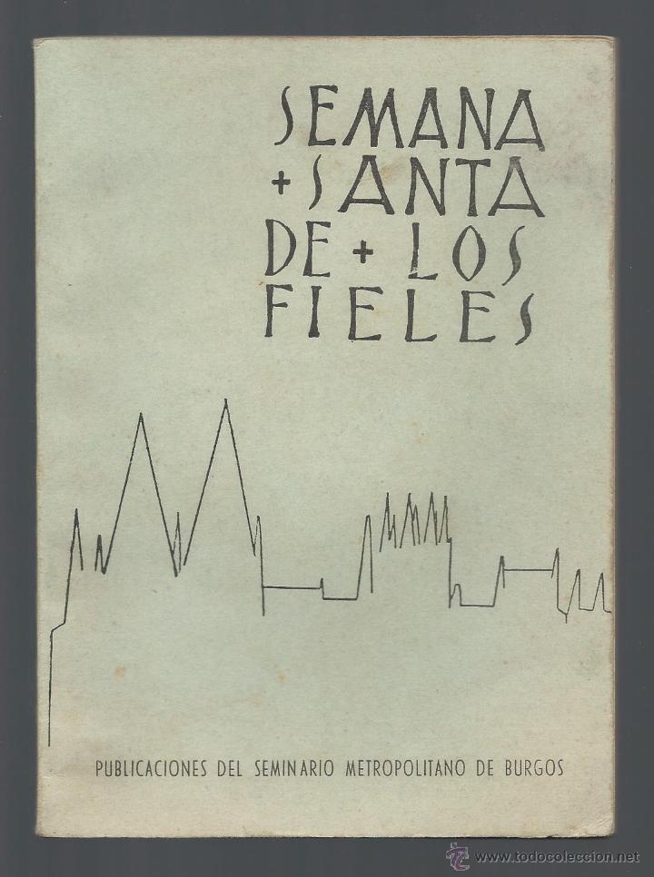 Libros de segunda mano: LIBRO SEMANA SANTA DE LOS FIELES. SEMINARIO METROPOLITANO DE BURGOS. 1957. 120 PAGS.