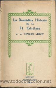 Libros de segunda mano: La Dram&aacute;tica Historia de la Fe Cristiana: sus comienzos hasta la muerte de San Agust&iacute;n. Vander Leeuw
