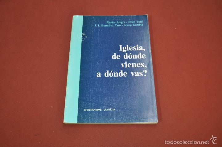 Second hand books: iglesia, de d&oacute;nde vienes, a d&oacute;nde vas ? - xavier alegre, oriol tu&ntilde;i, gonz&aacute;lez faus y j. rambla  RE7