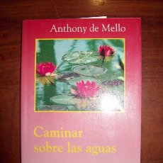Libros de segunda mano: MELLO, ANTHONY DE. CAMINAR SOBRE LAS AGUAS . Lote 56096795