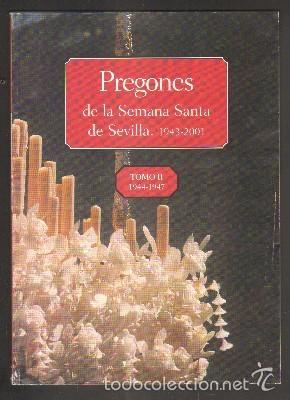 Libros de segunda mano: PREGONES DE LA SEMANA SANTA DE SEVILLA. 1943-2001. TOMO II. 1944-1947 A-SESANTA-1322