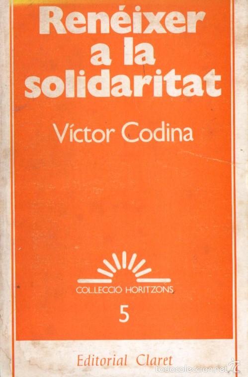 Libros de segunda mano: VICTOR CODINA : REN&Eacute;IXER A LA SOLIDARITAT (CLARET, 1982) CATAL&Aacute;N - Foto 1
