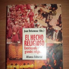 Libros de segunda mano: EL HECHO RELIGIOSO : ENCICLOPEDIA DE LAS GRANDES RELIGIONES / JEAN DELUMEAU (DIR.). Lote 56629973