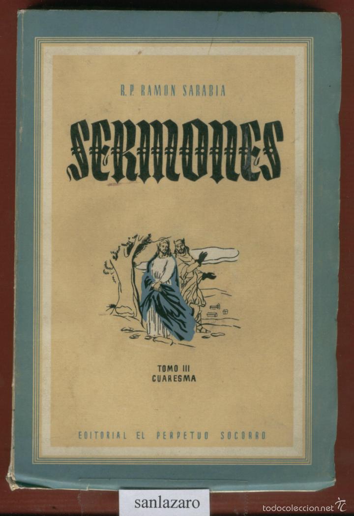 SERMONES DEL R.P. RAMÓN SARABIA TOMO III CUARESMA EDI EL PERPETUO SOCORRO 300 PÁG AÑO 1949 LR3127 (Libros de Segunda Mano - Religión)