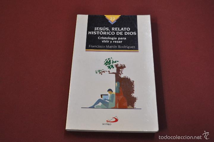 Libros de segunda mano: Jes&uacute;s, relato hist&oacute;rico de dios cristolog&iacute;a para vivir y rezar - Francisco Mart&iacute;n Rodr&iacute;guez - re10