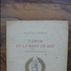 Libros de segunda mano: L'AMOR EN LA MARE DE DÉU. SAPERAS, MIQUEL. 1946. DEDICATÒRIA AUTÒGRAFA