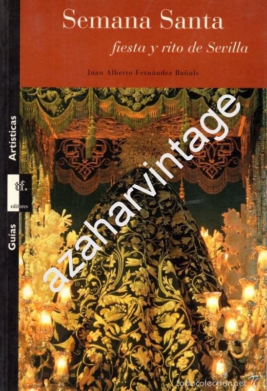 Libros de segunda mano: SEMANA SANTA, FIESTA Y RITO DE SEVILLA Fern&aacute;ndez Ba&ntilde;uls, Juan Alberto