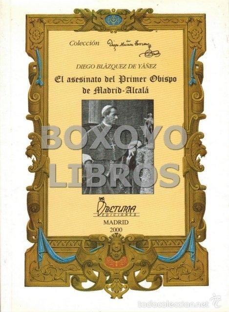 Livres d'occasion: BL&Aacute;ZQUEZ DE Y&Aacute;&Ntilde;EZ, Diego. El asesinato del Primer Obispo de Madrid-Alcal&aacute;