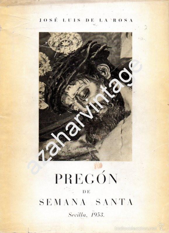 Libros de segunda mano: SEMANA SANTA DE SEVILLA,1953 ,PREGON REALIZADO POR JOSE LUIS DE LA ROSA,76 PAGINAS