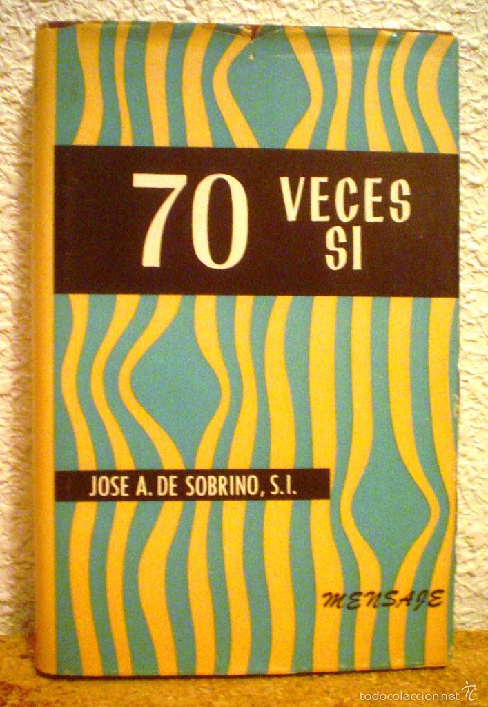 Libros de segunda mano: 70 VECES SI.JOS&Eacute; A. DE SOBRINO,S,L.